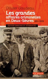 Les grandes affaires criminelles en Deux-Sèvres : 1811-1939 - Olivier Goudeau