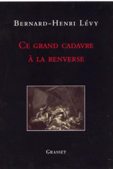 Ce grand cadavre à la renverse - Bernard-Henri Lévy