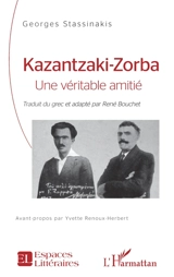 Kazantzaki-Zorba : une véritable amitié - Georges Stassinakis