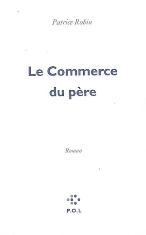 Le commerce du père - Patrice Robin