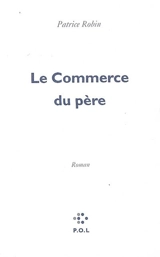 Le commerce du père - Patrice Robin