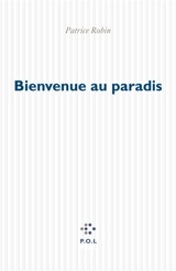 Bienvenue au paradis - Patrice Robin