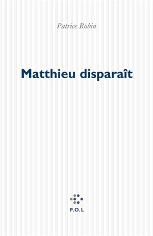 Matthieu disparaît - Patrice Robin