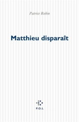 Matthieu disparaît - Patrice Robin