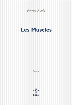 Les muscles - Patrice Robin