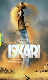 Iskari. Vol. 2. Le combat des âmes soeurs - Kristen Ciccarelli