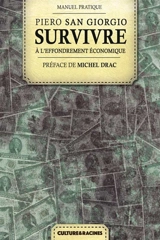 Survivre à l'effondrement économique : manuel pratique - Piero San Giorgio