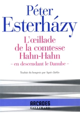 L'oeillade de la comtesse Hahn-Hahn : en descendant le Danube - Péter Esterhazy