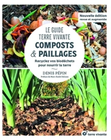 Le guide Terre vivante : composts & paillages : recyclez vos biodéchets pour nourrir la terre - Denis Pépin