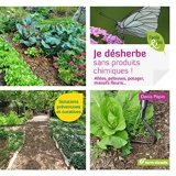 Je désherbe sans produits chimiques ! : allées, pelouses, potager, massifs fleuris... : solutions préventives et curatives - Denis Pépin