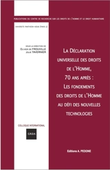 La Déclaration universelle des droits de l'homme, 70 ans après : les fondements des droits de l'homme au défi des nouvelles technologies : actes du colloque des 13 et 14 décembre 2018 - Centre de recherche sur les droits de l'homme et le droit humanitaire (Paris). Colloque international (13 ; 2018 ; Paris)