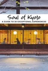 Soul of Kyoto : a guide to 30 exceptional experiences - Thierry Teyssier
