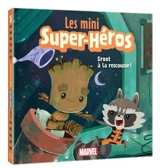 Les mini super-héros. Groot à la rescousse ! - Marvel comics