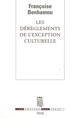 Les dérèglements de l'exception culturelle : plaidoyer pour une perspective européenne - Françoise Benhamou