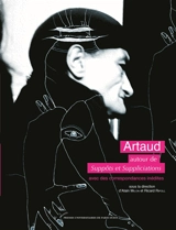Artaud : autour de Suppôts et suppliciations : avec des correspondances inédites