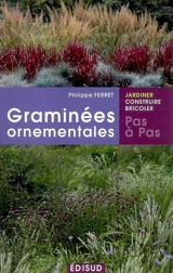 Graminées ornementales : pas à pas - Philippe Ferret