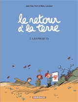 Le retour à la terre. Vol. 2. Les projets - Jean-Yves Ferri