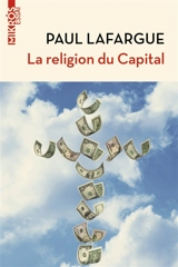 La religion du capital. Souvenirs personnels sur Karl Marx - Paul Lafargue