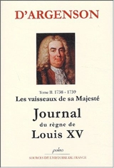 Journal du marquis d'Argenson. Vol. 2. 1738-1739, les vaisseaux de Sa Majesté - René-Louis de Voyer Argenson