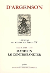 Journal du marquis d'Argenson. Vol. 10. 1754-1755, Mandrin le contrebandier - René-Louis de Voyer Argenson