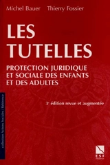 Les tutelles : protection juridique et sociale des enfants et des adultes - Michel Bauer
