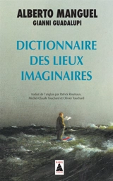 Dictionnaire des lieux imaginaires - Alberto Manguel