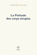 La finitude des corps simples - Claude Royet-Journoud