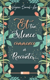 Et ton silence commence à raconter... : pop littérature - Virginie Sarah-Lou