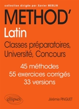 Méthod'latin : classes préparatoires, université, concours : 45 méthodes, 55 exercices corrigés, 33 versions - Jérémie Pinguet