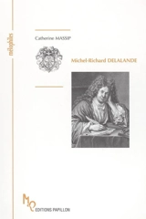Michel-Richard Delalande ou Le Lully latin - Catherine Massip