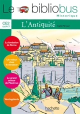 Le bibliobus historique, CE2 cycle 3 : l'Antiquité - Sophie Marvaud