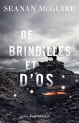 Les enfants indociles. Vol. 2. De brindilles et d'os - Seanan McGuire