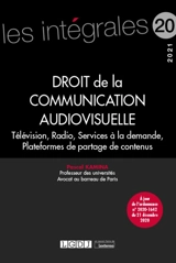Droit de la communication audiovisuelle : télévision, radio, services à la demande, plateformes de partage de contenus : 2021 - Pascal Kamina