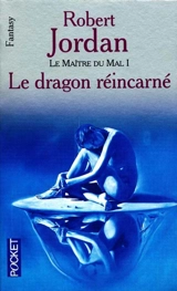 La roue du temps. Le maître du mal. Vol. 1. Le dragon réincarné - Robert Jordan