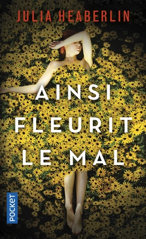 Ainsi fleurit le mal - Julia Heaberlin