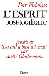 L'Esprit post-totalitaire. Devant le bien et le mal