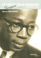 Léopold Sédar Senghor : lumière noire - Hervé Bourges