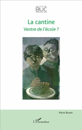 La cantine, ventre de l'école ? : le gastrophilogue se met à table : essai gastrophile - Pierre Rosset
