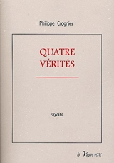 Quatre vérités - Philippe Crognier