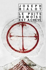 Le puits de Moïse est achevé - Joseph Bialot