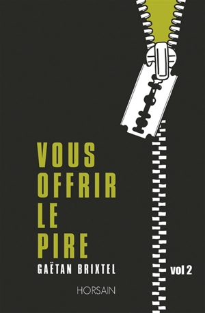 Vous offrir le pire. Vol. 2 - Gaëtan Brixtel