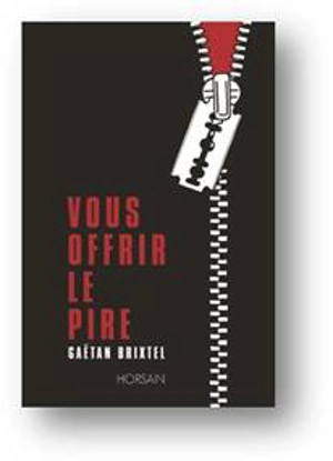 Vous offrir le pire - Gaëtan Brixtel