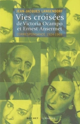 Vies croisées de Victoria Ocampo et Ernest Ansermet : correspondance 1924-1969 - Victoria Ocampo
