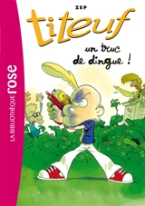 Titeuf. Vol. 14. Un truc de dingue ! - Zep