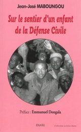 Sur le sentier d'un enfant de la Défense civile - Jean-José Maboungou