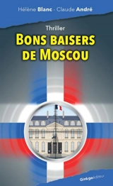 Bons baisers de Moscou : thriller - Hélène Blanc
