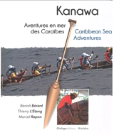 Kanawa : aventures en mer des Caraïbes. Kanawa : Carribean sea adventures - Benoît Bérard