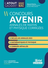 Concours Avenir : annales de maths et physique corrigées, de 2018 à 2021 : réussir les concours ingénieurs - Mathieu Boussiron