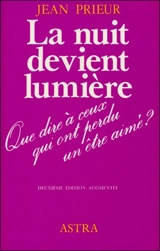La Nuit devient lumière : que dire à ceux qui ont perdu un être aimé ? - Jean Prieur
