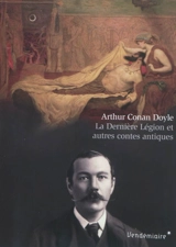 La dernière légion : et autres contes antiques - Arthur Conan Doyle